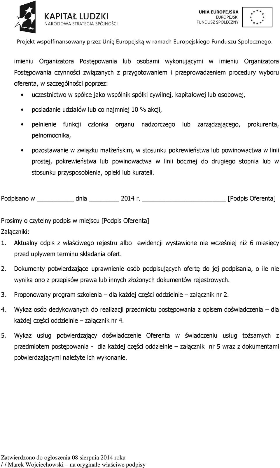 zarządzającego, prokurenta, pełnomocnika, pozostawanie w związku małżeńskim, w stosunku pokrewieństwa lub powinowactwa w linii prostej, pokrewieństwa lub powinowactwa w linii bocznej do drugiego