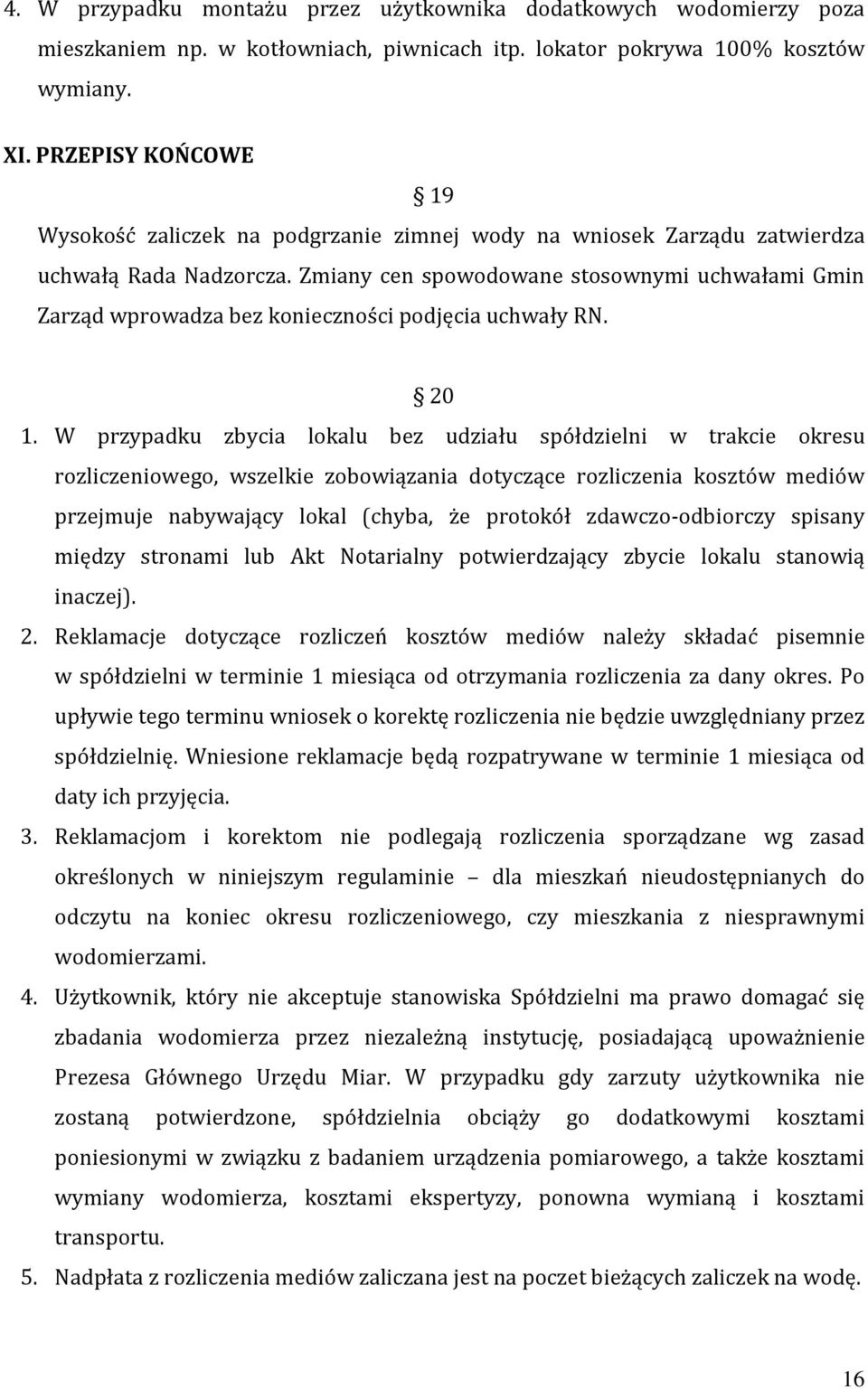 Zmiany cen spowodowane stosownymi uchwałami Gmin Zarząd wprowadza bez konieczności podjęcia uchwały RN. 20 1.