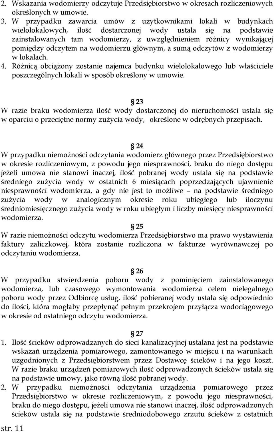 pomiędzy odczytem na wodomierzu głównym, a sumą odczytów z wodomierzy w lokalach. 4.