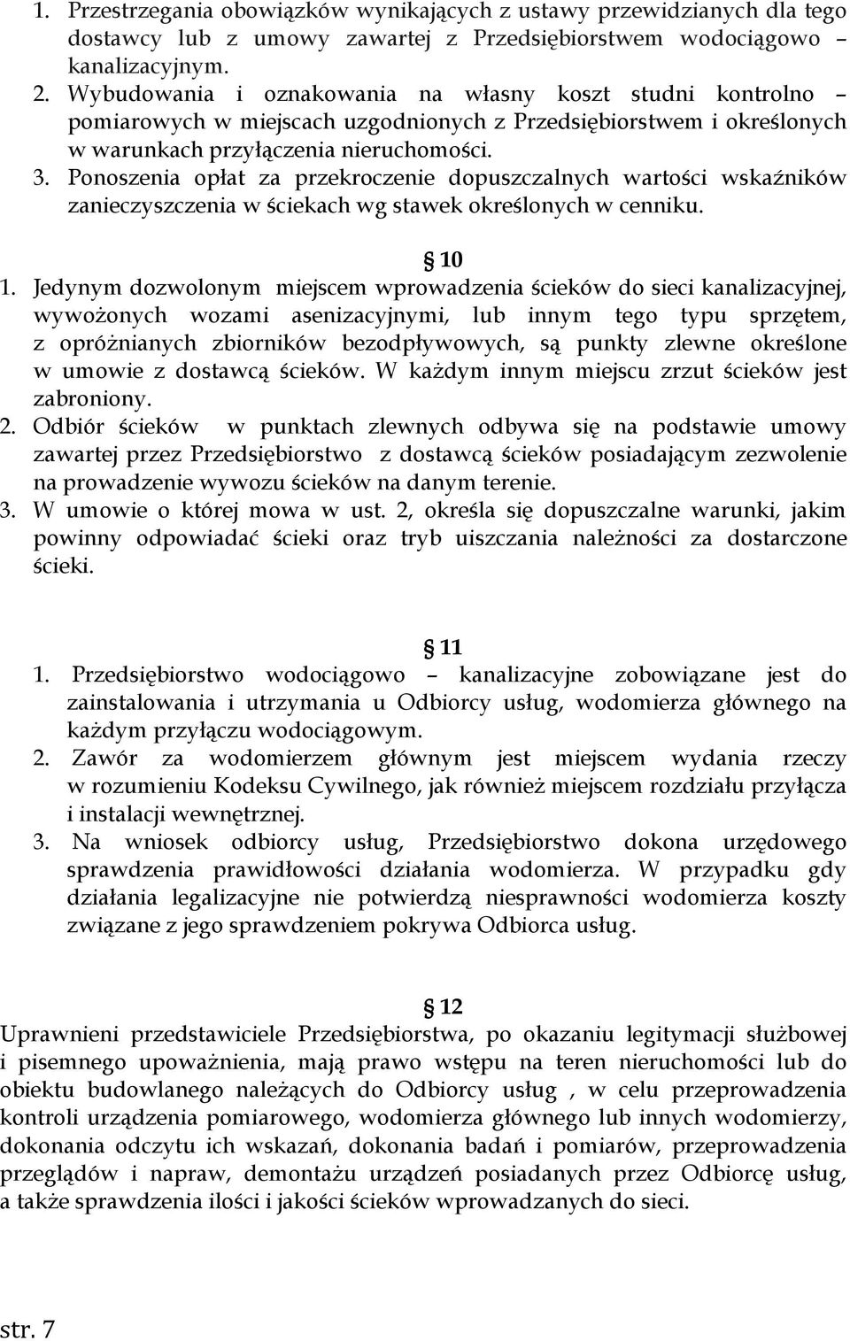 Ponoszenia opłat za przekroczenie dopuszczalnych wartości wskaźników zanieczyszczenia w ściekach wg stawek określonych w cenniku. 10 1.