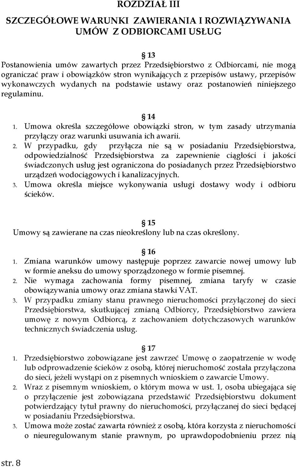 Umowa określa szczegółowe obowiązki stron, w tym zasady utrzymania przyłączy oraz warunki usuwania ich awarii. 2.