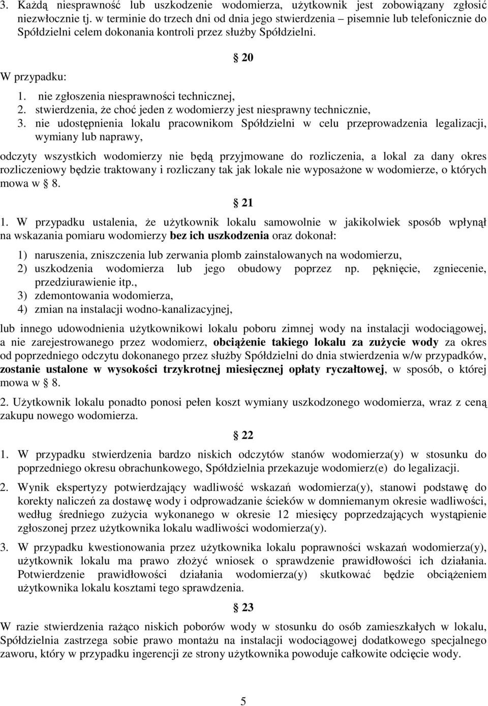 nie zgłoszenia niesprawności technicznej, 2. stwierdzenia, że choć jeden z wodomierzy jest niesprawny technicznie, 3.