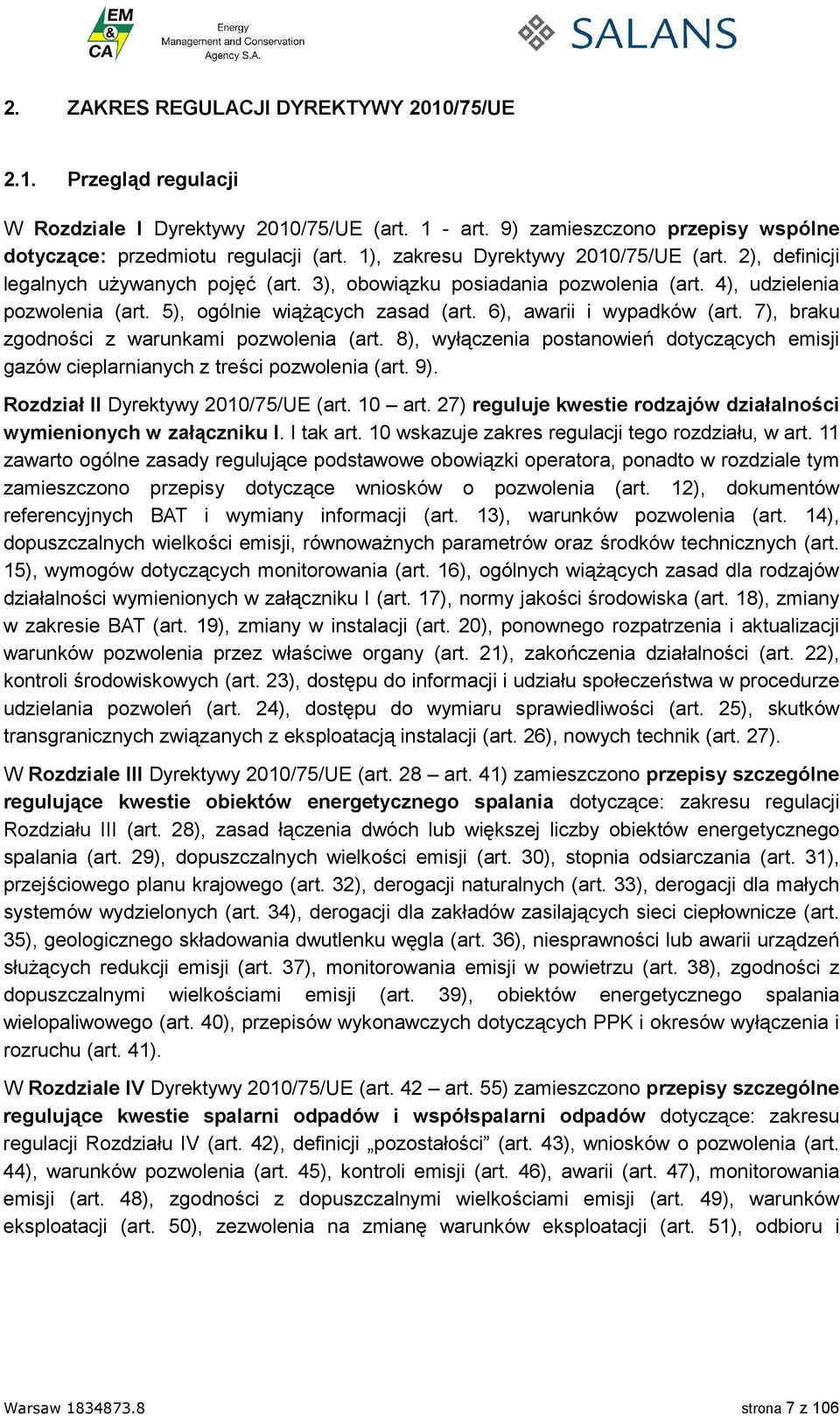 7), braku zgodności z warunkami pozwolenia (art. 8), wyłączenia postanowień dotyczących emisji gazów cieplarnianych z treści pozwolenia (art. 9). Rozdział II Dyrektywy (art. 10 art.