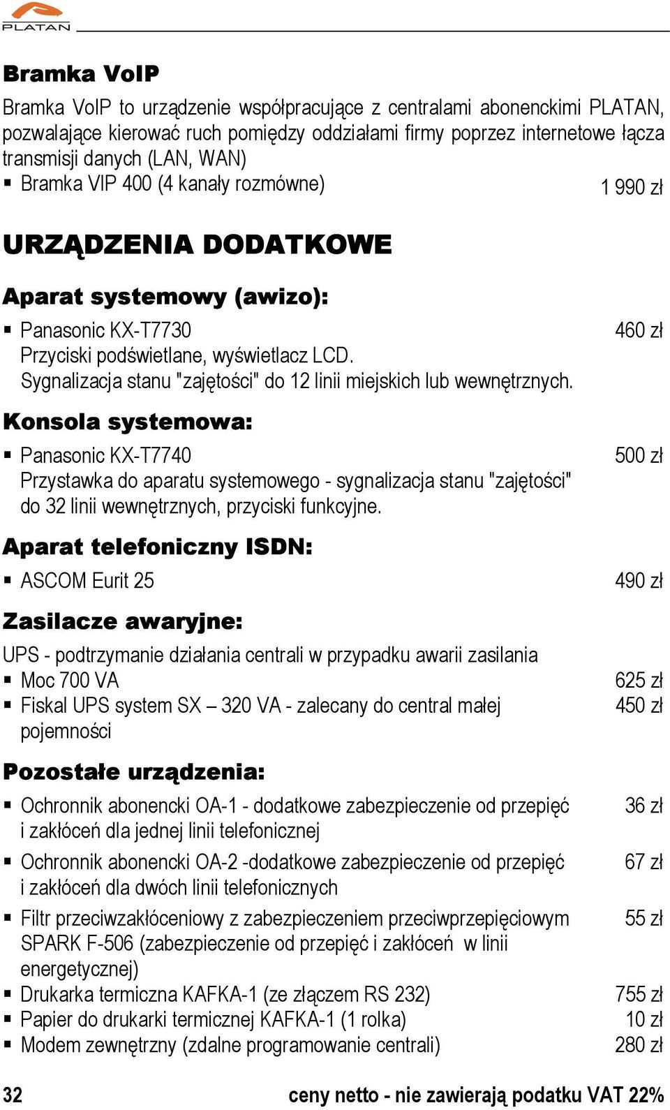 Sygnalizacja stanu "zajętości" do 12 linii miejskich lub wewnętrznych.