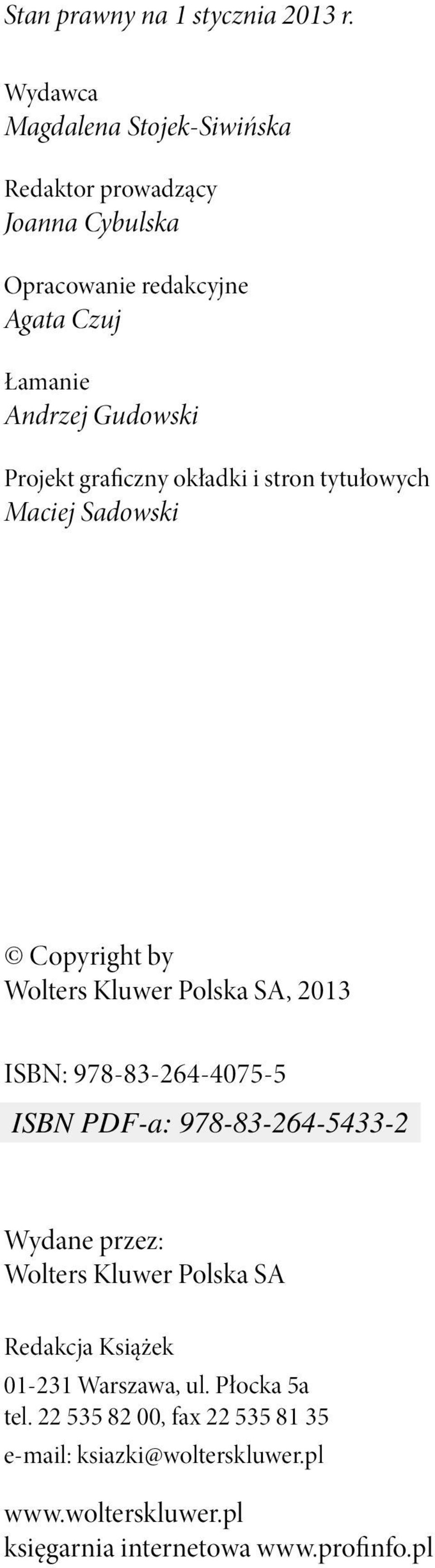 Gudowski Projekt graficzny okładki i stron tytułowych Maciej Sadowski Copyright by Wolters Kluwer Polska SA, 2013 ISBN: