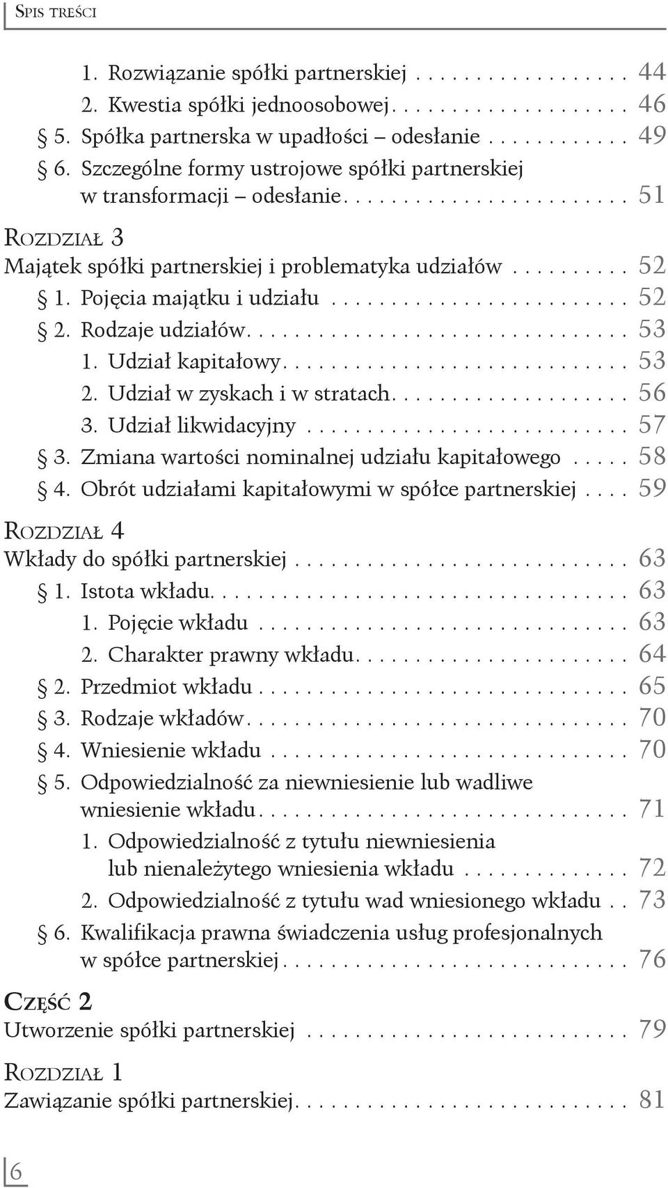 Pojęcia majątku i udziału.......................... 52 2. Rodzaje udziałów................................ 53 1. Udział kapitałowy............................. 53 2. Udział w zyskach i w stratach.