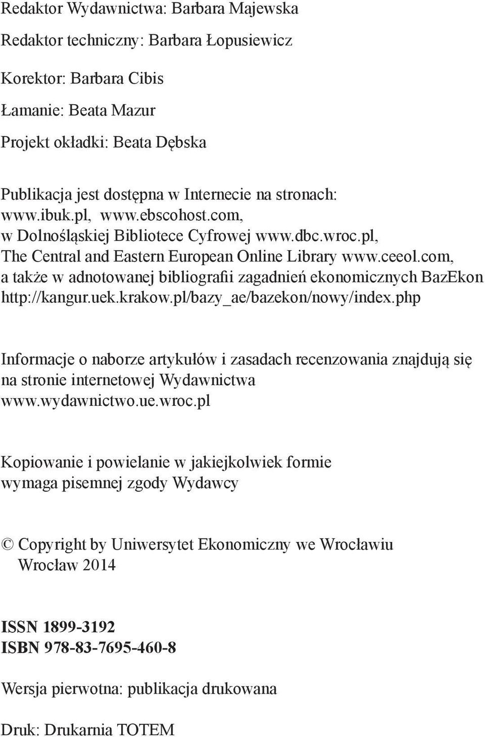 com, a także w adnotowanej bibliografii zagadnień ekonomicznych BazEkon http://kangur.uek.krakow.pl/bazy_ae/bazekon/nowy/index.