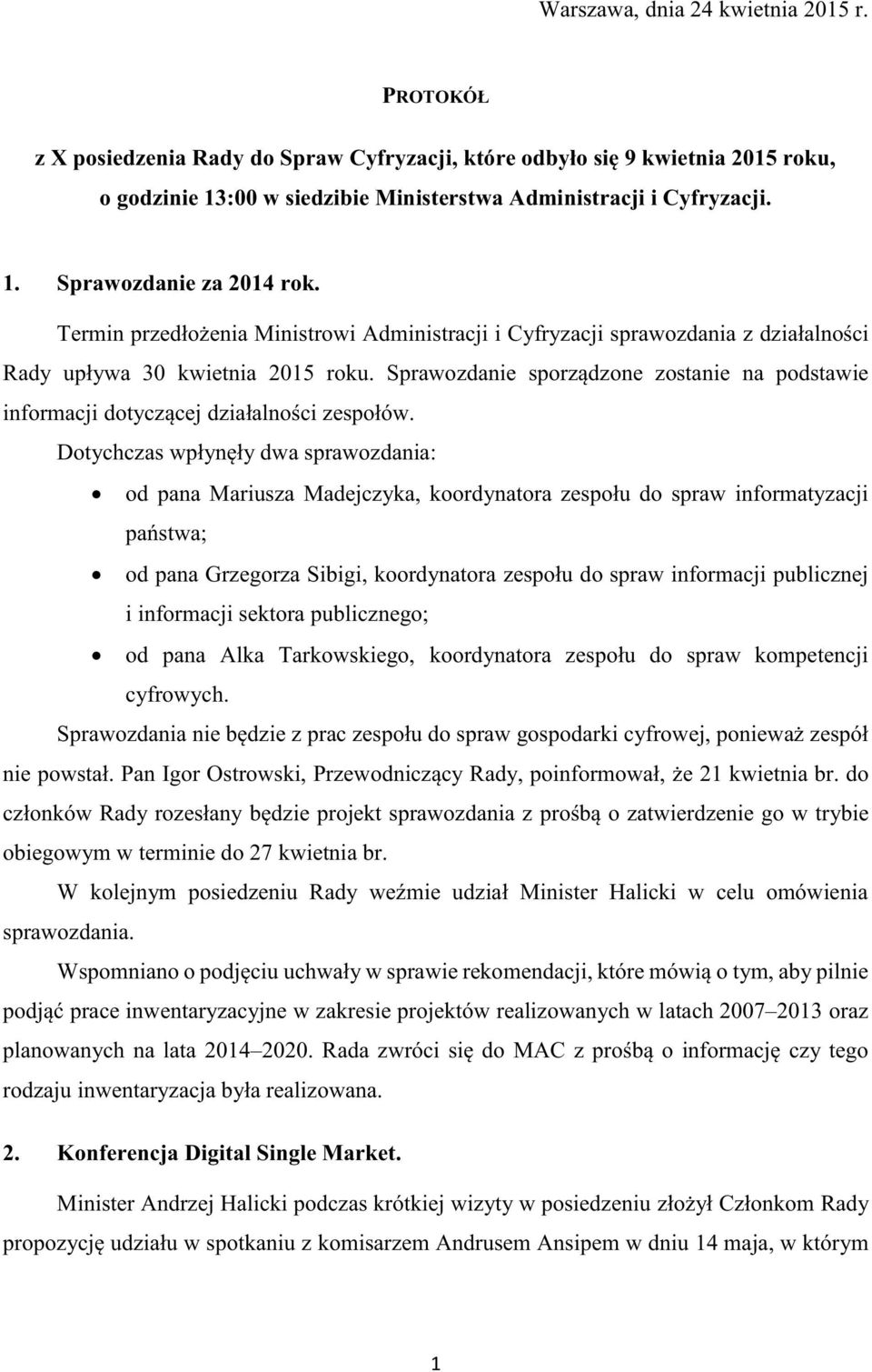 Sprawozdanie sporządzone zostanie na podstawie informacji dotyczącej działalności zespołów.