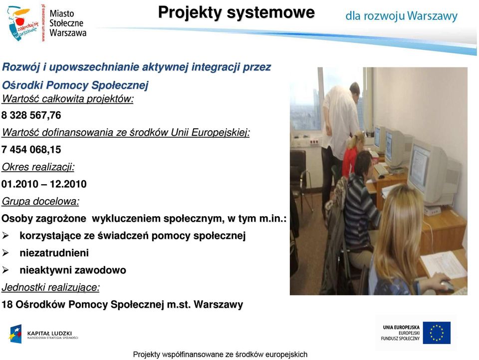 2010 12.2010 Grupa docelowa: Osoby zagroŝone one wykluczeniem społecznym, w tym m.in.