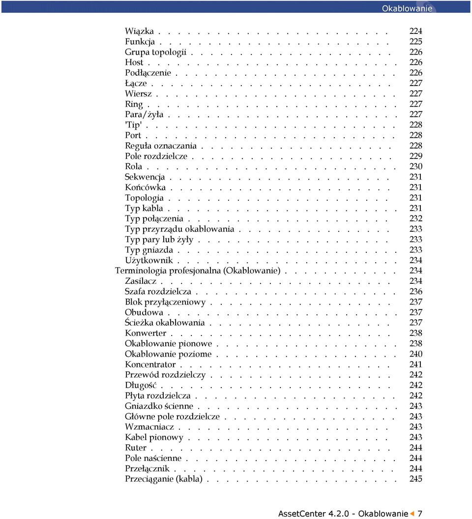 ......................... 228 Reguła oznaczania.................... 228 Pole rozdzielcze..................... 229 Rola.......................... 230 Sekwencja....................... 231 Końcówka.