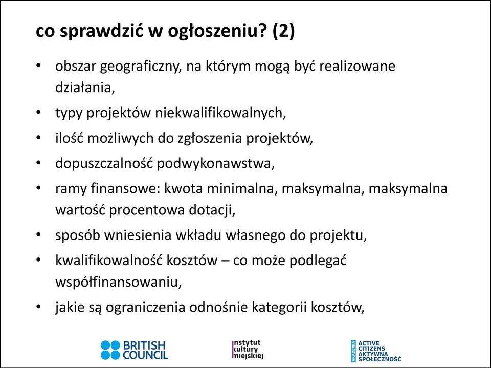 możliwych do zgłoszenia projektów, dopuszczalność podwykonawstwa, ramy finansowe: kwota minimalna, maksymalna,