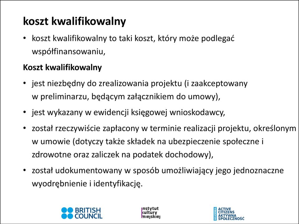 wnioskodawcy, został rzeczywiście zapłacony w terminie realizacji projektu, określonym w umowie (dotyczy także składek na ubezpieczenie