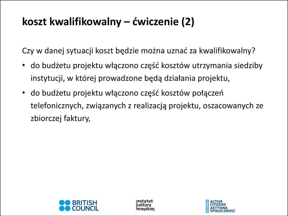 do budżetu projektu włączono część kosztów utrzymania siedziby instytucji, w której