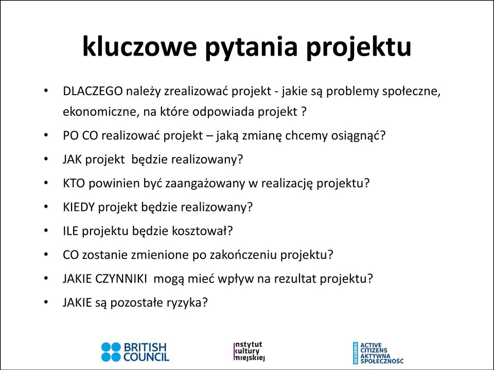 KTO powinien być zaangażowany w realizację projektu? KIEDY projekt będzie realizowany?