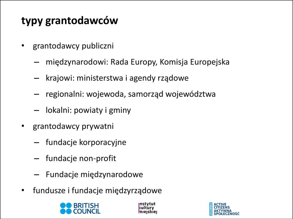 samorząd województwa lokalni: powiaty i gminy grantodawcy prywatni fundacje