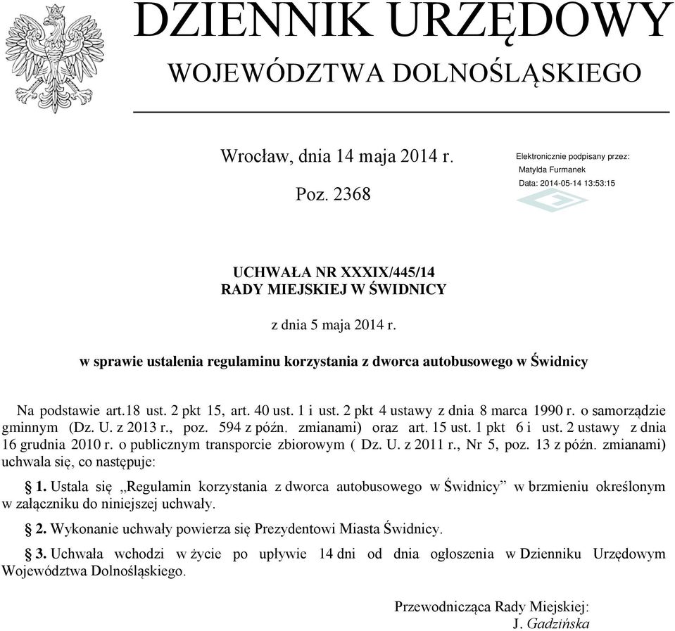 z 2013 r., poz. 594 z późn. zmianami) oraz art. 15 ust. 1 pkt 6 i ust. 2 ustawy z dnia 16 grudnia 2010 r. o publicznym transporcie zbiorowym ( Dz. U. z 2011 r., Nr 5, poz. 13 z późn.