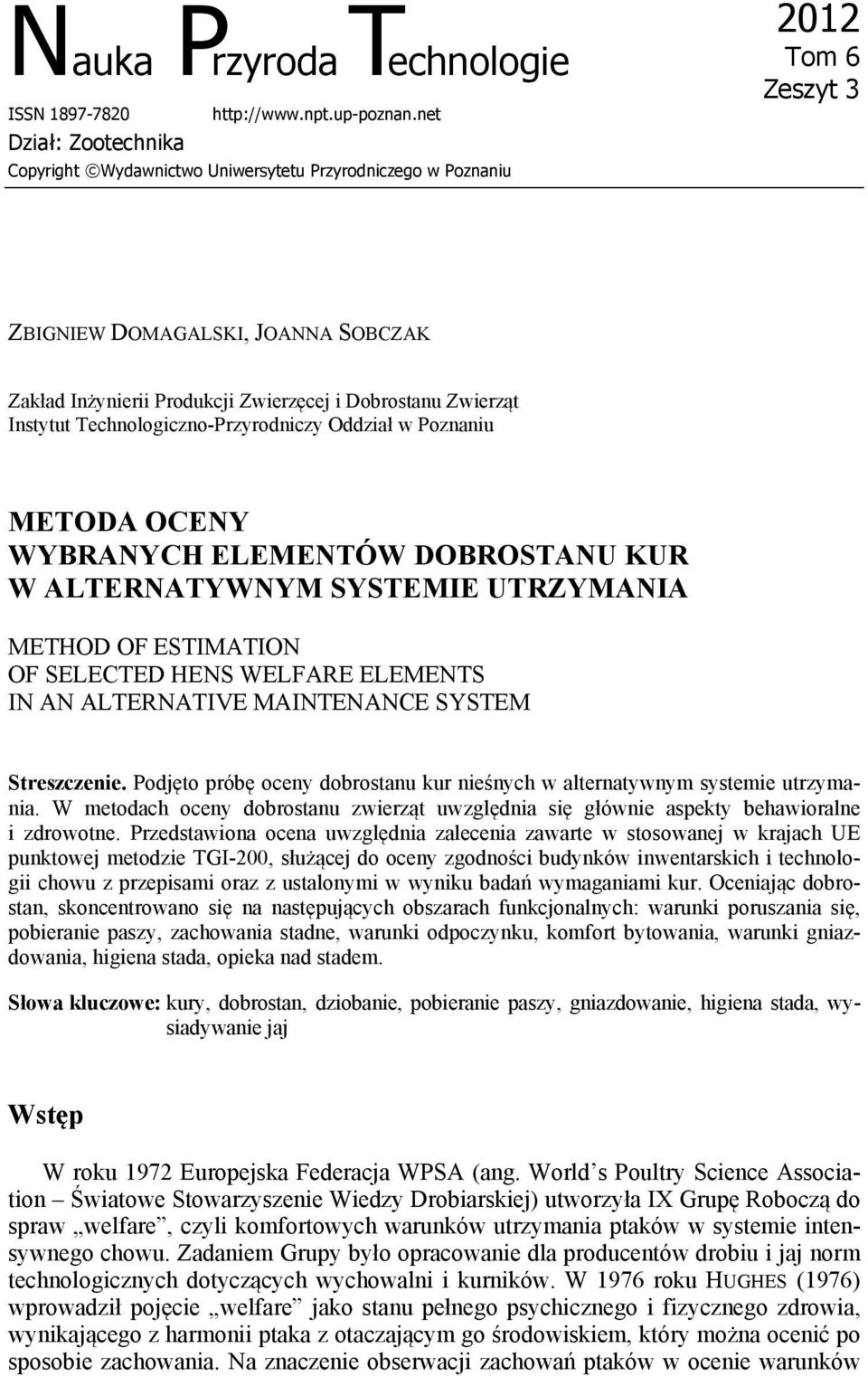 Zwierząt Instytut Technologiczno-Przyrodniczy Oddział w Poznaniu METODA OCENY WYBRANYCH ELEMENTÓW DOBROSTANU KUR W ALTERNATYWNYM SYSTEMIE UTRZYMANIA METHOD OF ESTIMATION OF SELECTED HENS WELFARE