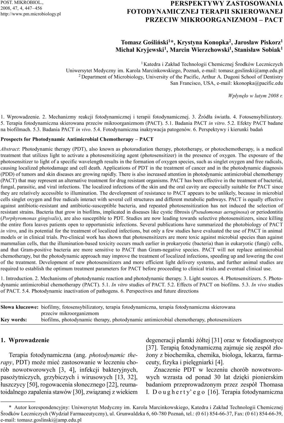 Stanis³aw Sobiak 1 1 Katedra i Zak³ad Technologii Chemicznej Œrodków Leczniczych Uniwersytet Medyczny im. Karola Marcinkowskiego, Poznañ, e-mail: tomasz.goslinski@amp.edu.