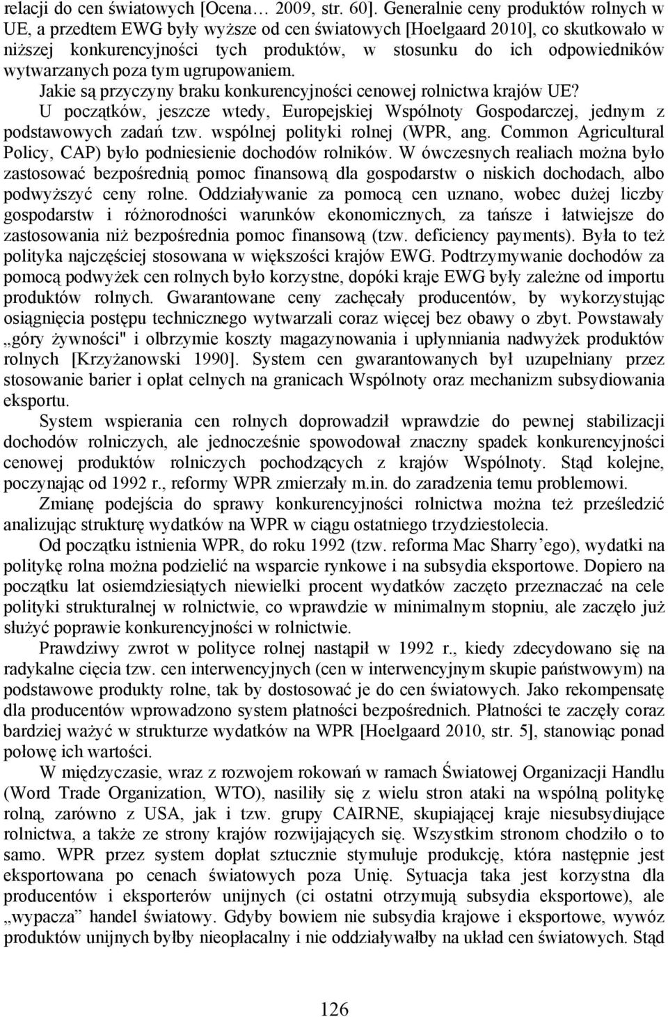 wytwarzanych poza tym ugrupowaniem. Jakie są przyczyny braku konkurencyjności cenowej rolnictwa krajów UE?