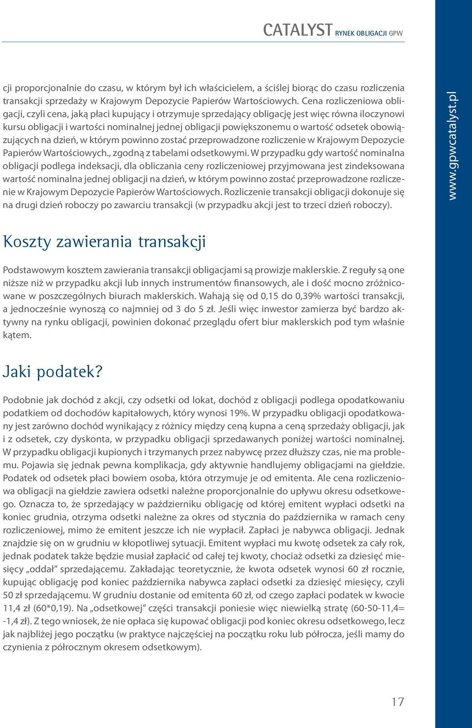 wartość odsetek obowiązujących na dzień, w którym powinno zostać przeprowadzone rozliczenie w Krajowym Depozycie Papierów Wartościowych., zgodną z tabelami odsetkowymi.