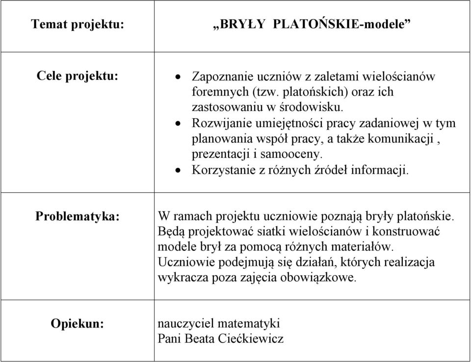 Korzystanie z różnych źródeł informacji. Problematyka: W ramach projektu uczniowie poznają bryły platońskie.