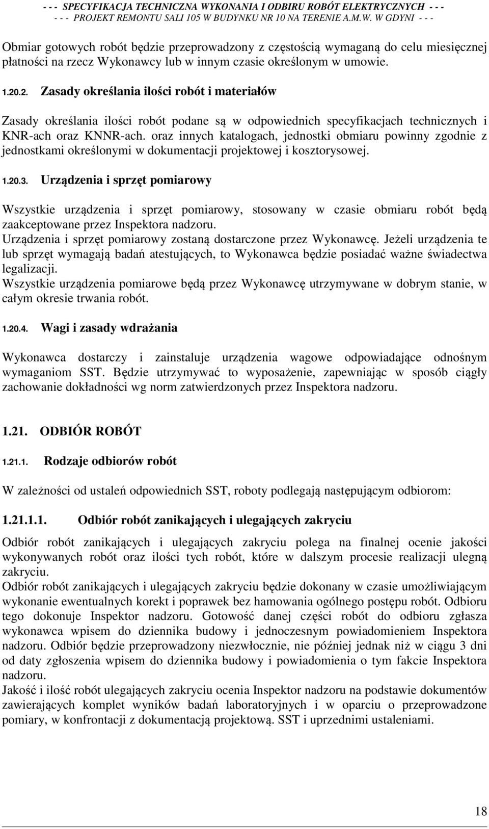 oraz innych katalogach, jednostki obmiaru powinny zgodnie z jednostkami określonymi w dokumentacji projektowej i kosztorysowej. 1.20.3.