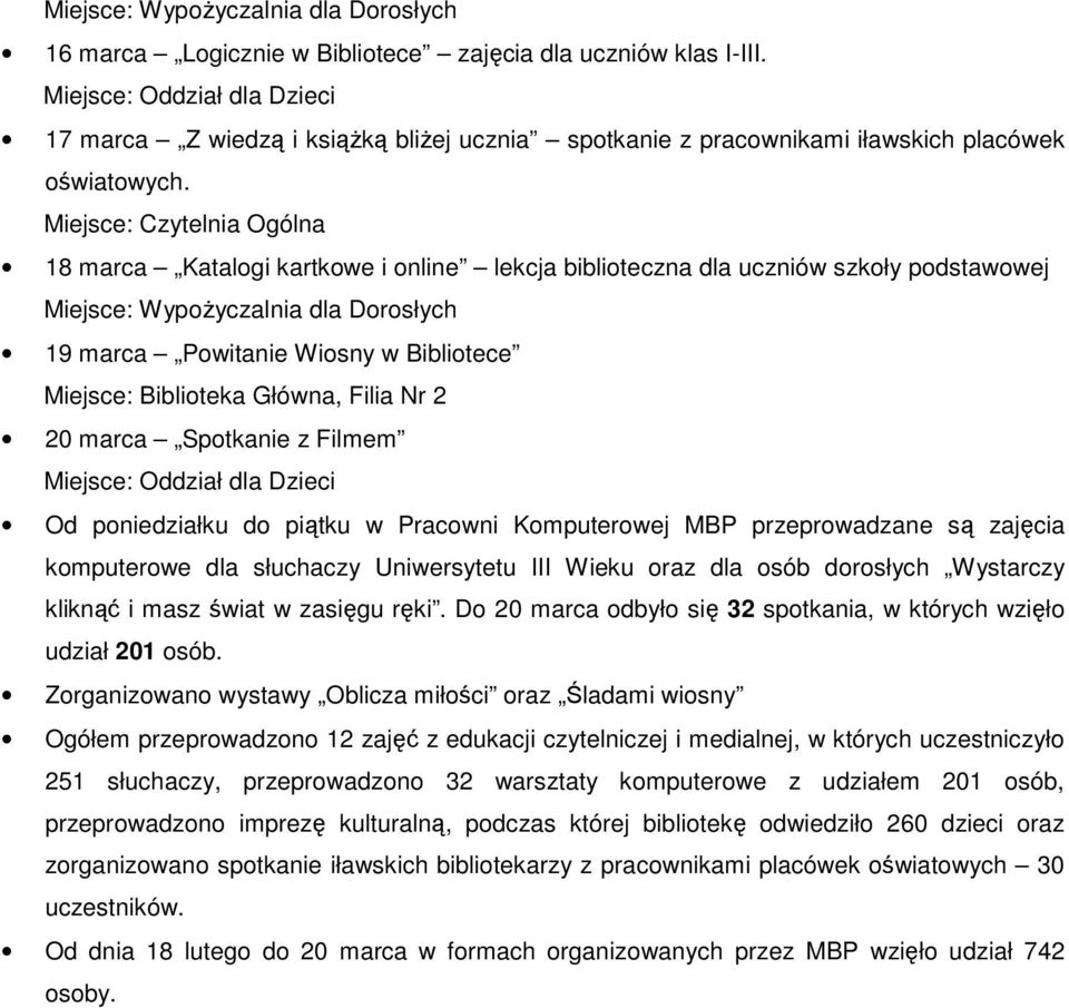 Miejsce: Oddział dla Dzieci Od poniedziałku do piątku w Pracowni Komputerowej MBP przeprowadzane są zajęcia komputerowe dla słuchaczy Uniwersytetu III Wieku oraz dla osób dorosłych Wystarczy kliknąć