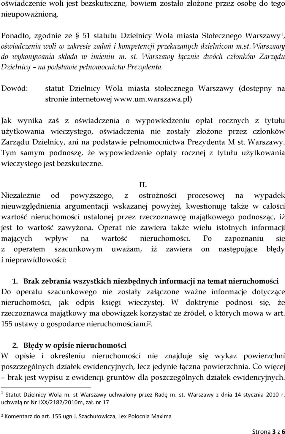 st. Warszawy łącznie dwóch członków Zarządu Dzielnicy na podstawie pełnomocnictw Prezydenta. Dowód: statut Dzielnicy Wola miasta stołecznego Warszawy (dostępny na stronie internetowej www.um.warszawa.