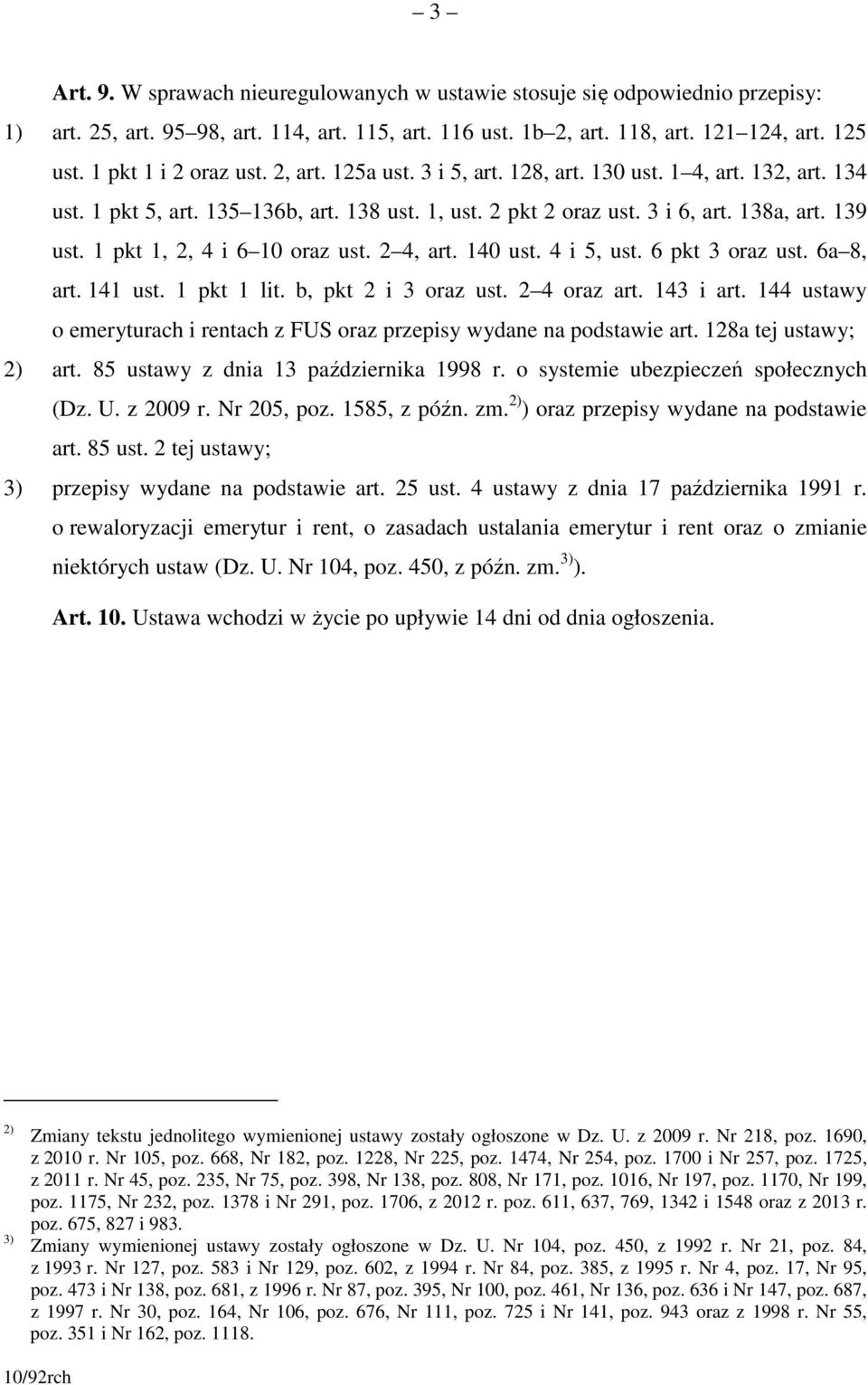 1 pkt 1, 2, 4 i 6 10 oraz ust. 2 4, art. 140 ust. 4 i 5, ust. 6 pkt 3 oraz ust. 6a 8, art. 141 ust. 1 pkt 1 lit. b, pkt 2 i 3 oraz ust. 2 4 oraz art. 143 i art.