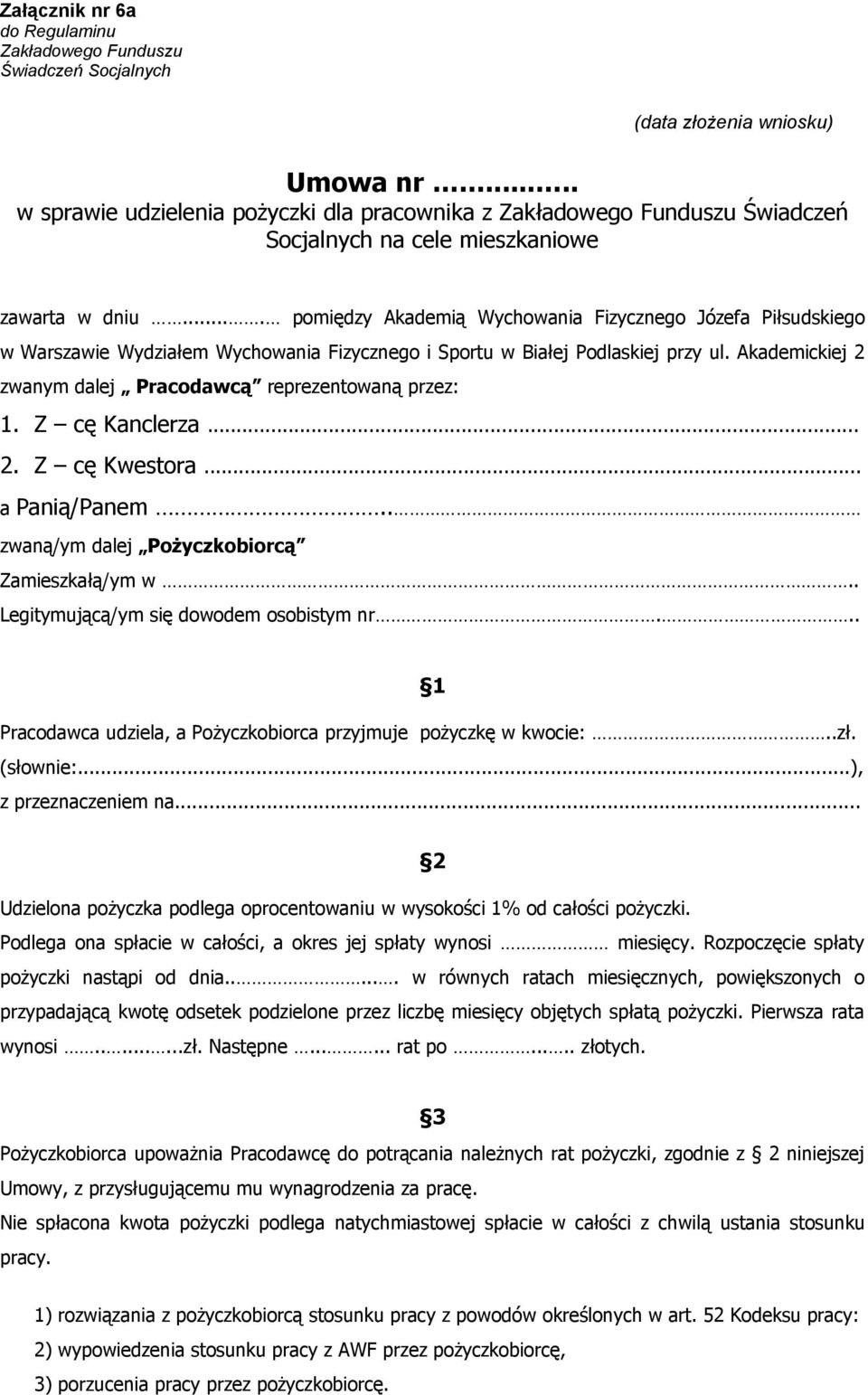 ... pomiędzy Akademią Wychowania Fizycznego Józefa Piłsudskiego w Warszawie Wydziałem Wychowania Fizycznego i Sportu w Białej Podlaskiej przy ul.