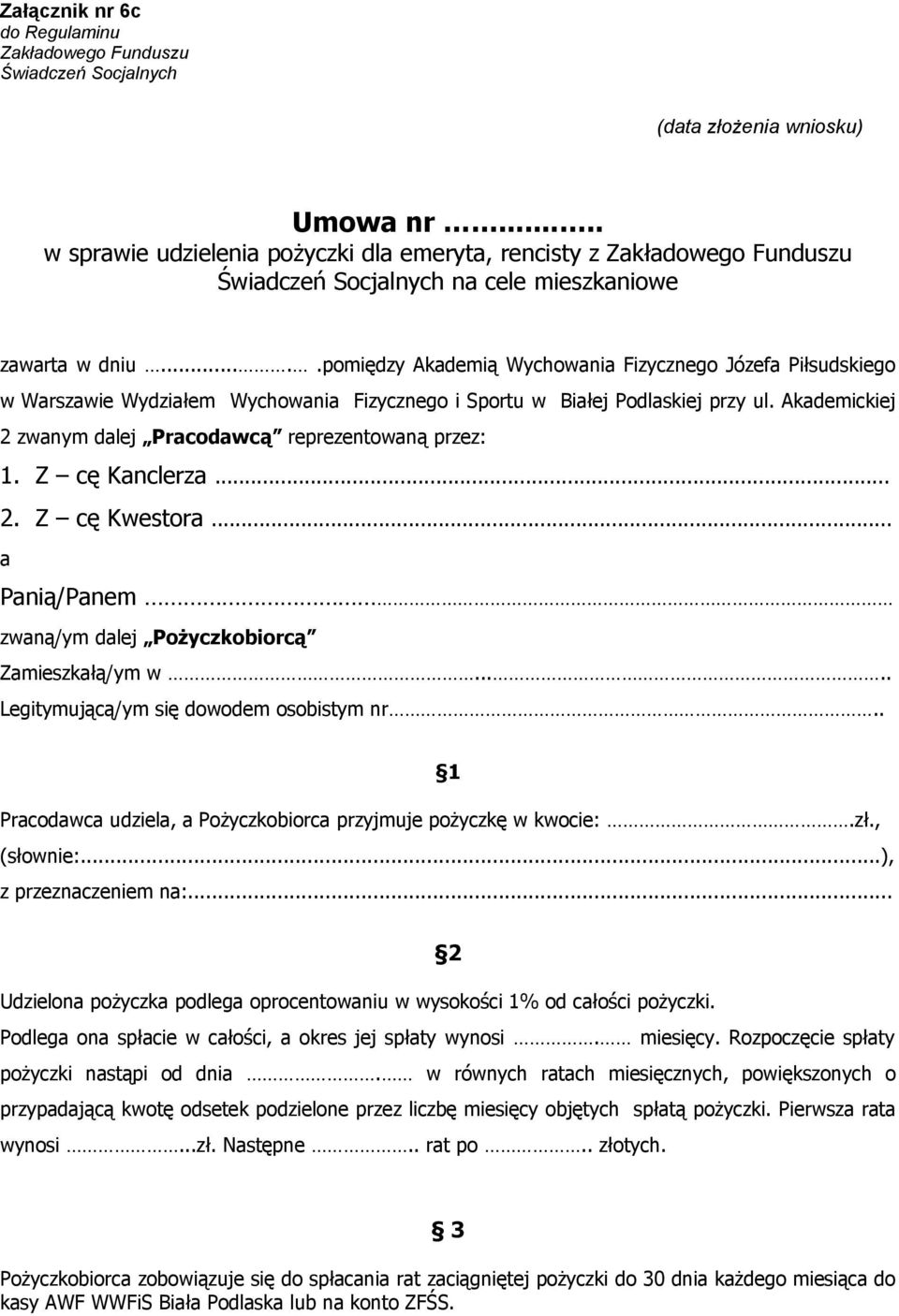 ....pomiędzy Akademią Wychowania Fizycznego Józefa Piłsudskiego w Warszawie Wydziałem Wychowania Fizycznego i Sportu w Białej Podlaskiej przy ul.