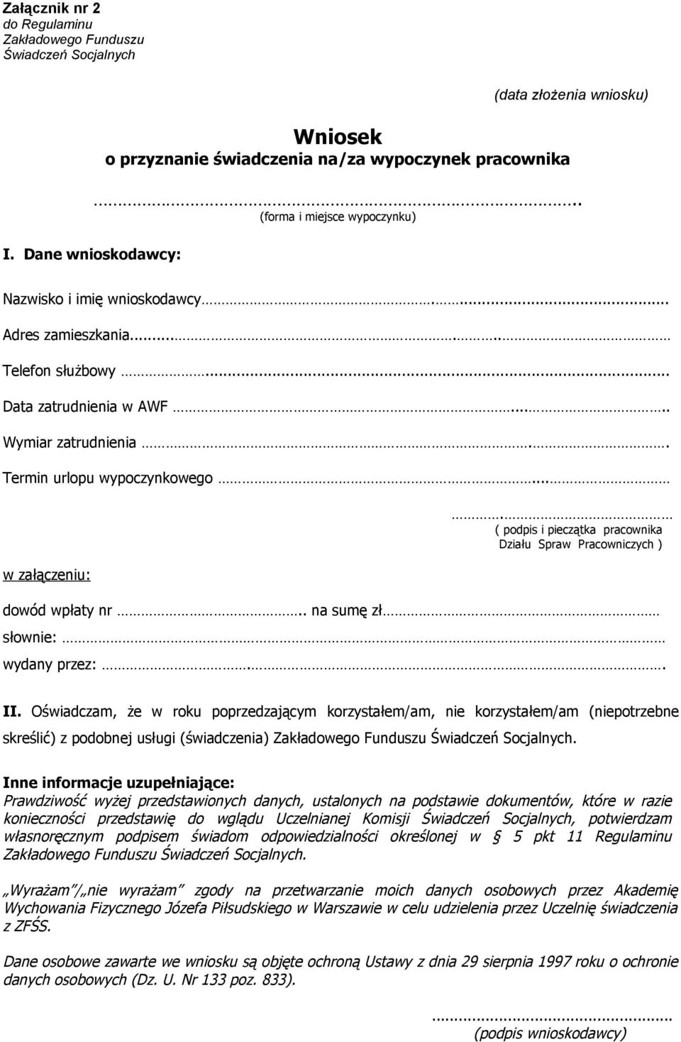 .. w załączeniu:. ( podpis i pieczątka pracownika Działu Spraw Pracowniczych ) dowód wpłaty nr.. na sumę zł słownie: wydany przez:.. II.