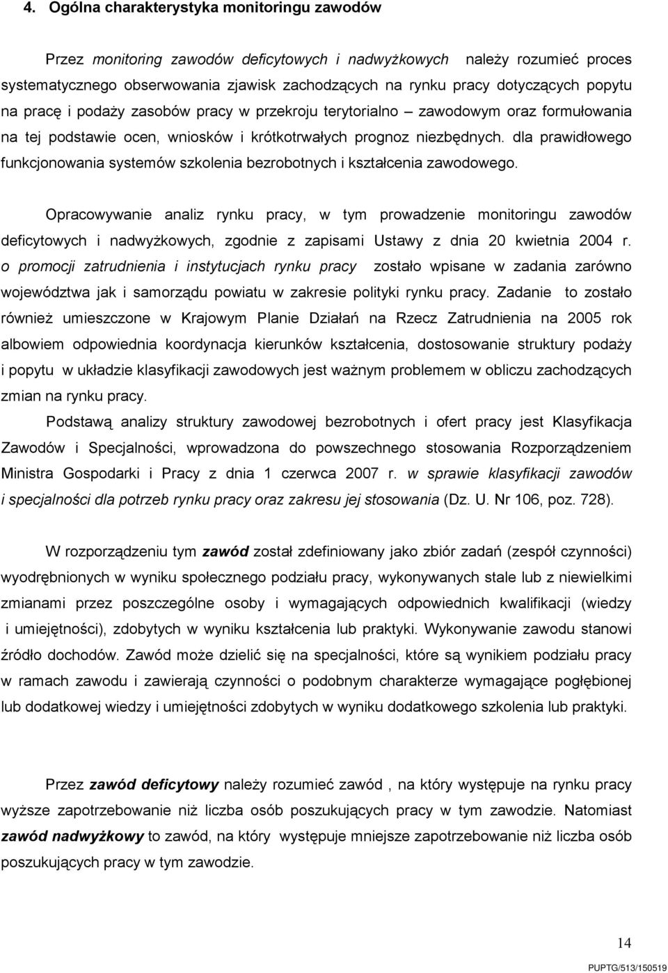 dla prawidłowego funkcjonowania systemów szkolenia bezrobotnych i kształcenia zawodowego.
