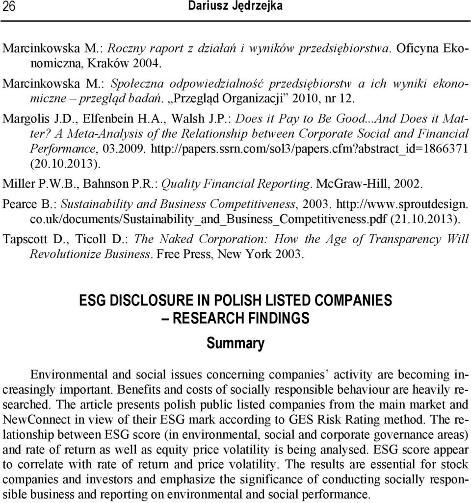 A Meta-Analysis of the Relationship between Corporate Social and Financial Performance, 03.2009. http://papers.ssrn.com/sol3/papers.cfm?abstract_id=1866371 (20.10.2013). Miller P.W.B., Bahnson P.R.: Quality Financial Reporting.