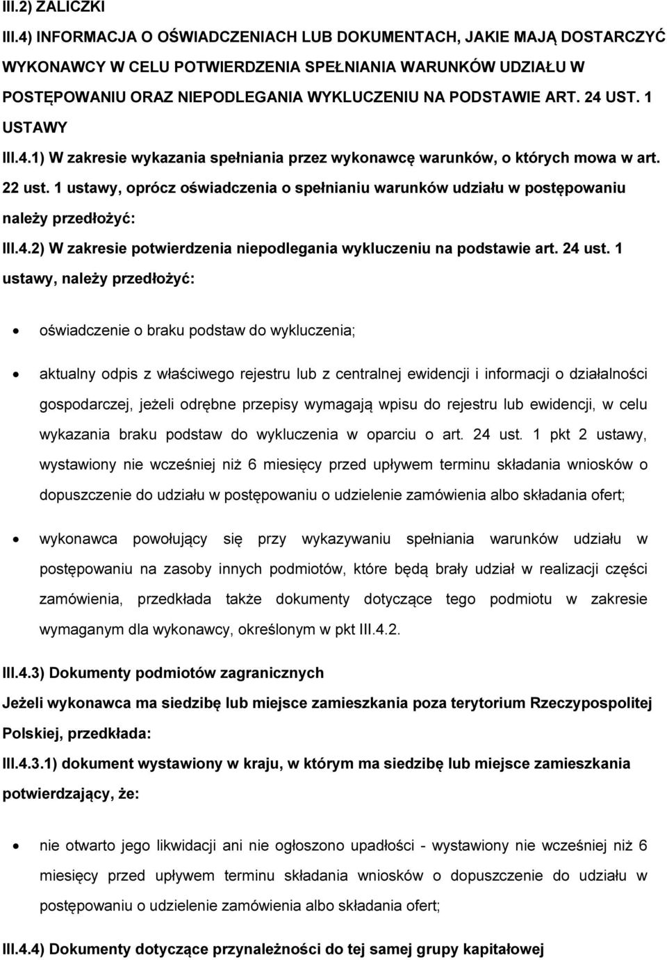 1 USTAWY III.4.1) W zakresie wykazania spełniania przez wykonawcę warunków, o których mowa w art. 22 ust.