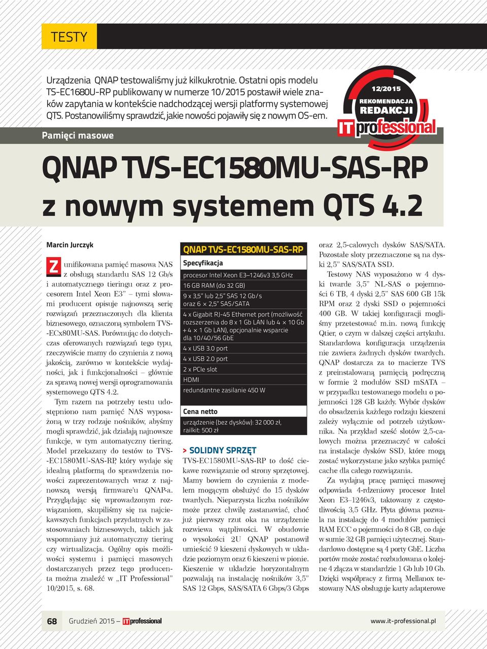 Postanowiliśmy sprawdzić, jakie nowości pojawiły się z nowym OS-em. 12/2015 Pamięci masowe QNAP TVS-EC1580MU-SAS-RP z nowym systemem QTS 4.