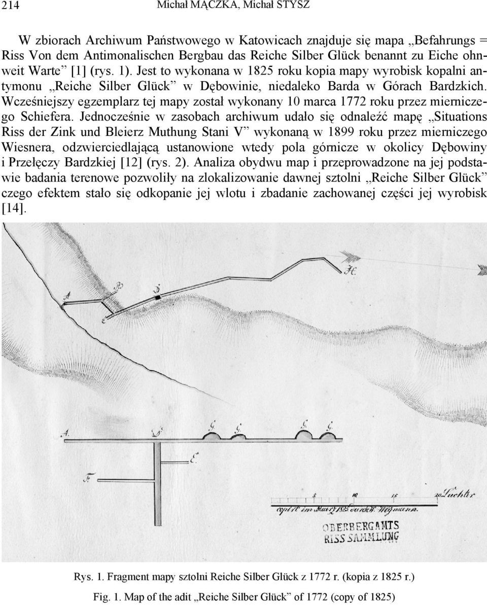 Wcześniejszy egzemplarz tej mapy został wykonany 10 marca 1772 roku przez mierniczego Schiefera.