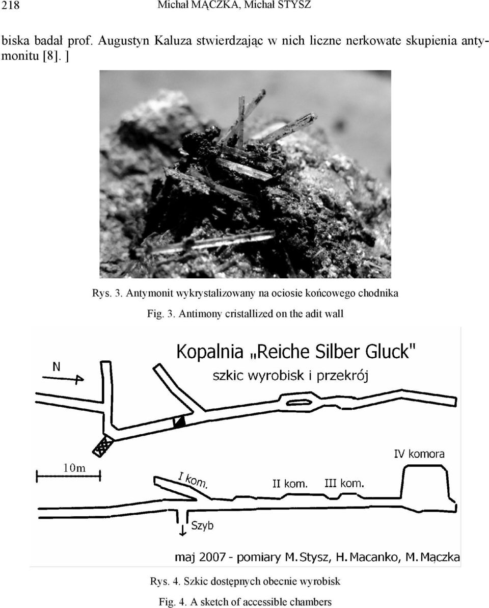 ] Rys. 3. Antymonit wykrystalizowany na ociosie końcowego chodnika Fig. 3. Antimony cristallized on the adit wall Rys.