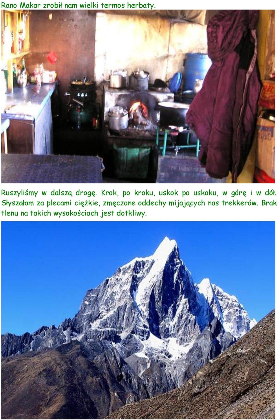 Krok, po kroku, uskok po uskoku, w górę i w dół.