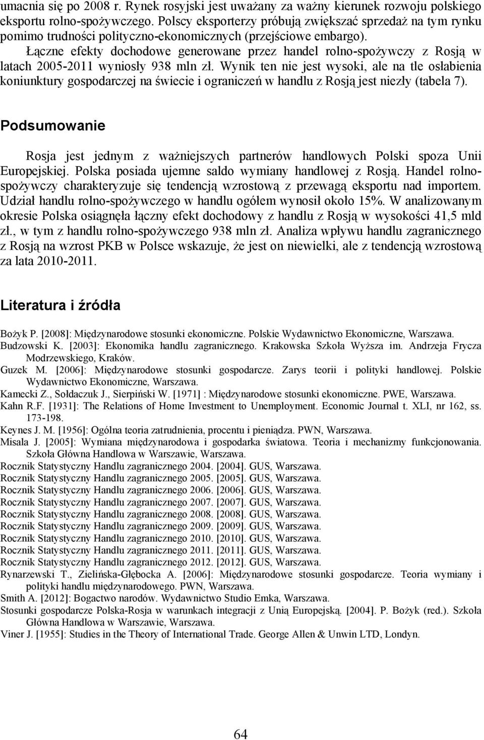 Łączne efekty dochodowe generowane przez handel rolno-spożywczy z Rosją w latach 2005-2011 wynosły 938 mln zł.