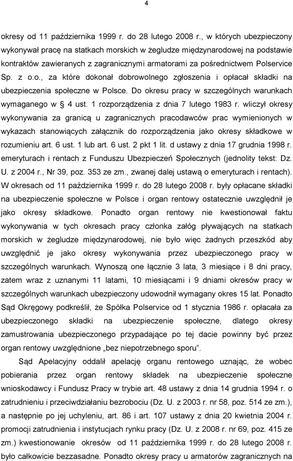 Do okresu pracy w szczególnych warunkach wymaganego w 4 ust. 1 rozporządzenia z dnia 7 lutego 1983 r.