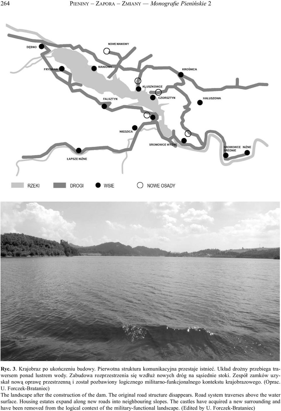 (Oprac. U. Forczek-Brataniec) The landscape after the construction of the dam. The original road structure disappears. Road system traverses above the water surface.