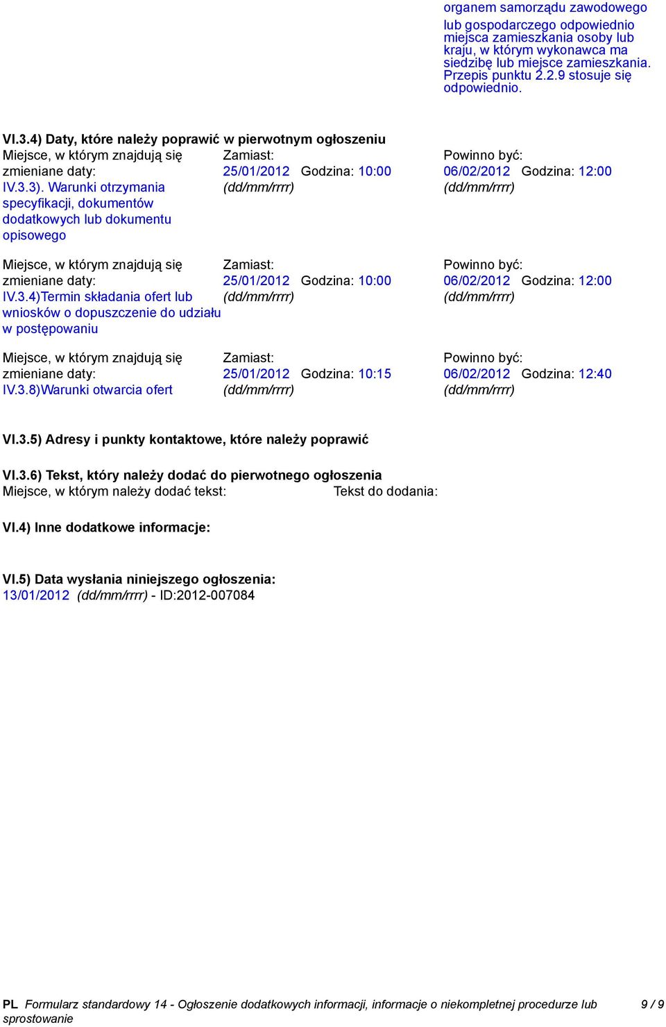 Warunki otrzymania specyfikacji, dokumentów dodatkowych lub dokumentu opisowego Miejsce, w którym znajdują się zmieniane daty: IV.3.