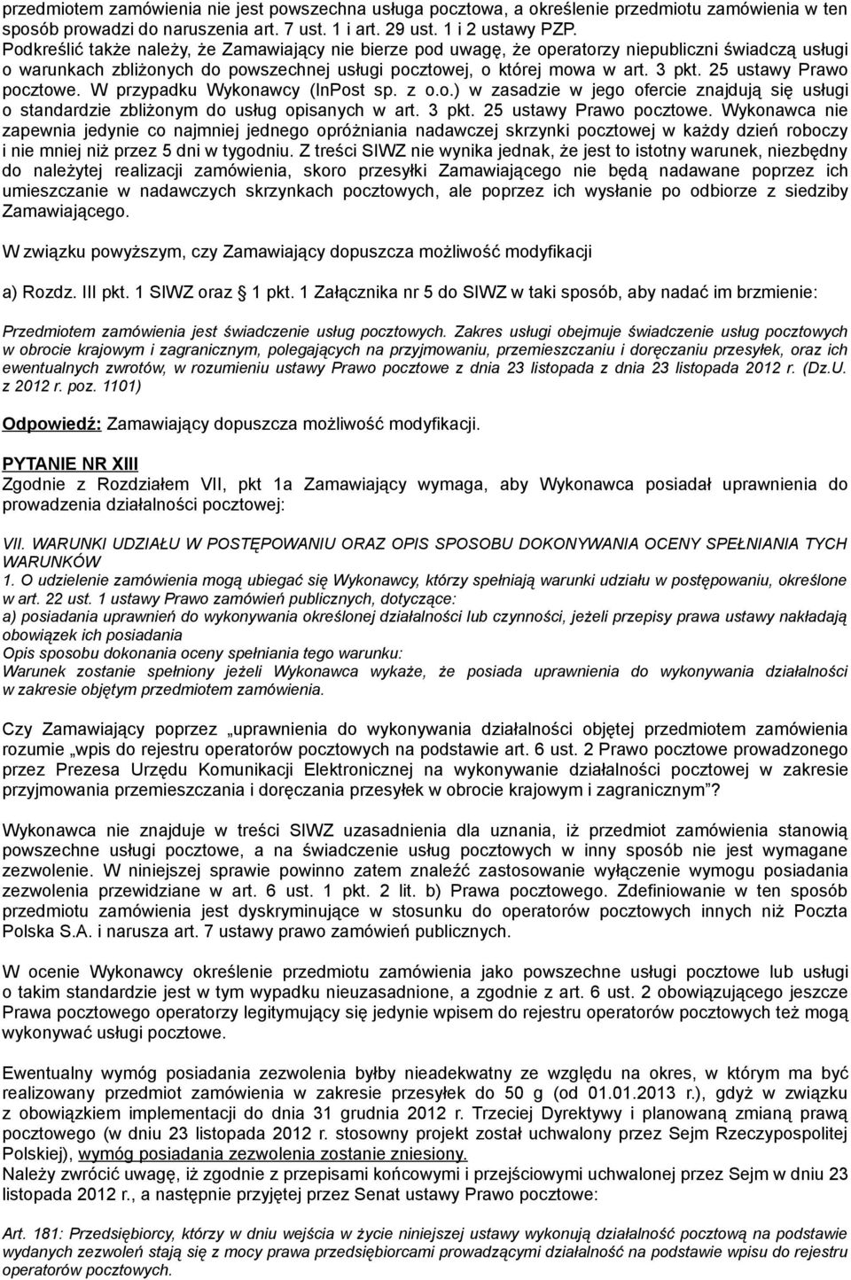 25 ustawy Prawo pocztowe. W przypadku Wykonawcy (InPost sp. z o.o.) w zasadzie w jego ofercie znajdują się usługi o standardzie zbliżonym do usług opisanych w art. 3 pkt. 25 ustawy Prawo pocztowe.