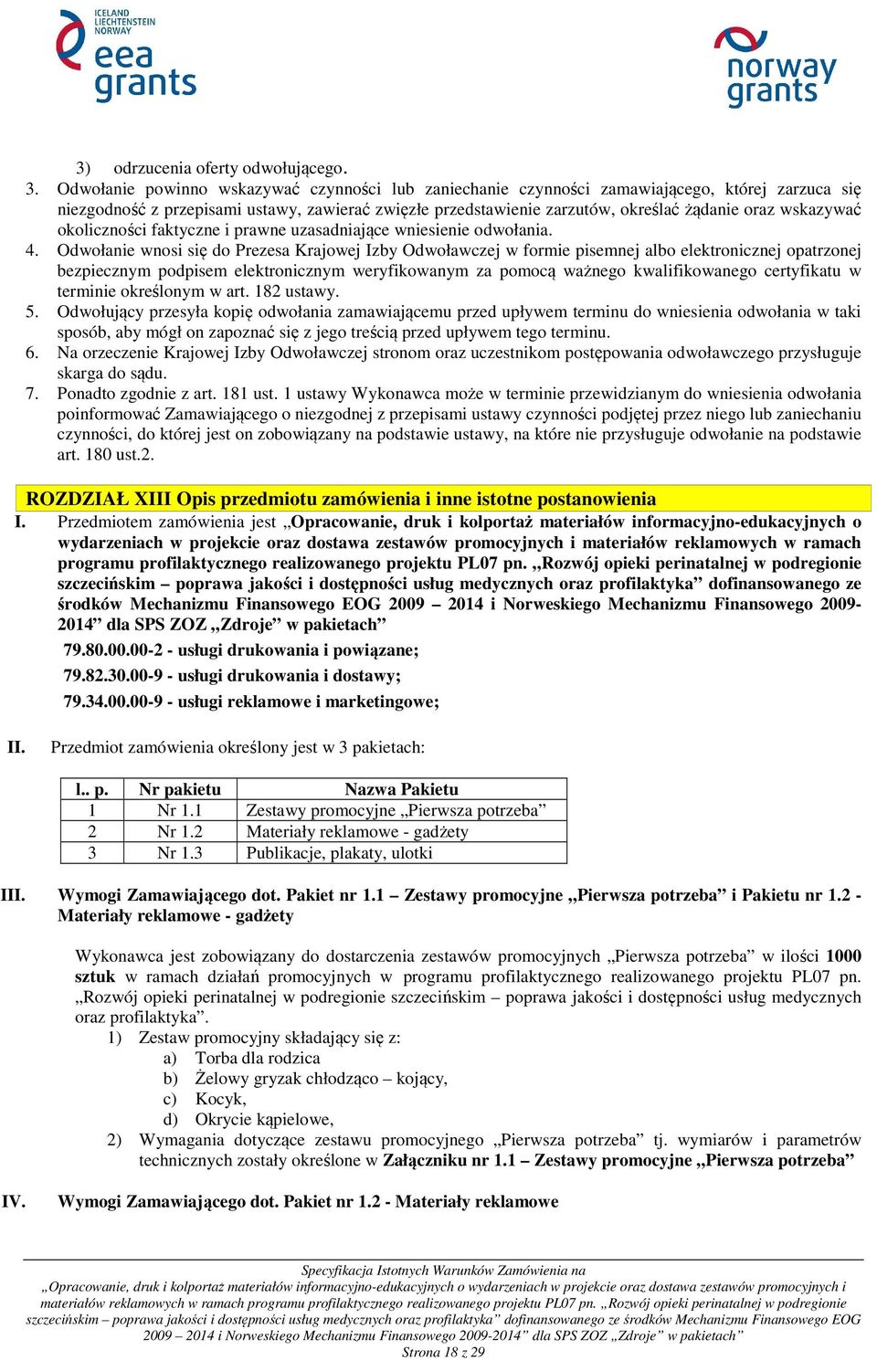 wskazywać okoliczności faktyczne i prawne uzasadniające wniesienie odwołania. 4.