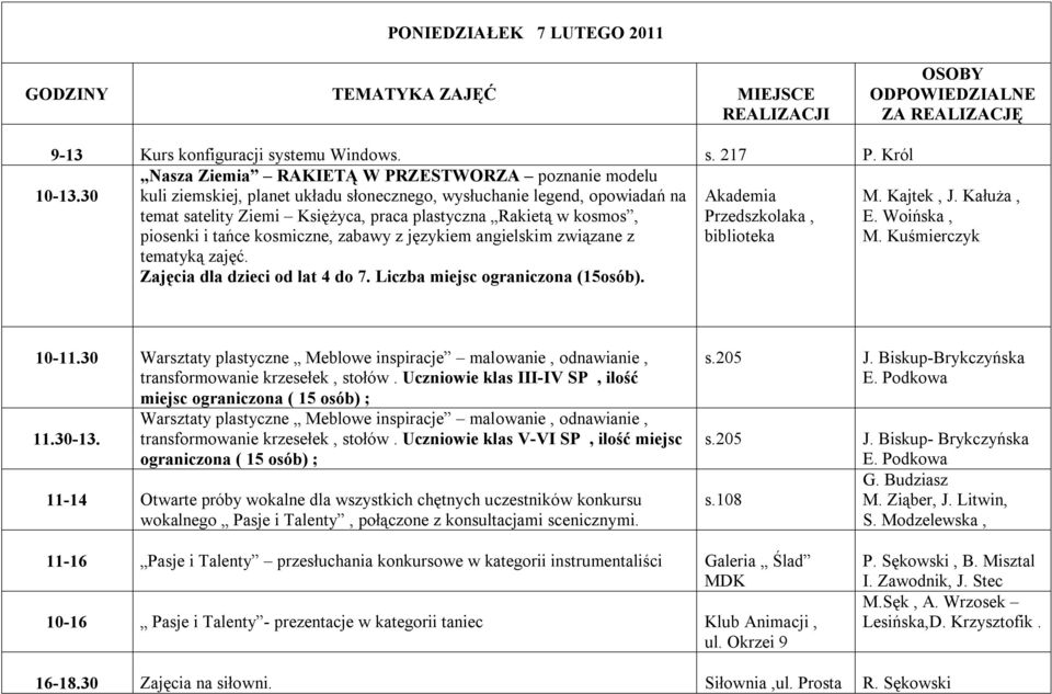 piosenki i tańce kosmiczne, zabawy z językiem angielskim związane z tematyką zajęć. Zajęcia dla dzieci od lat 4 do 7. Liczba miejsc ograniczona (15osób). Akademia Przedszkolaka, biblioteka E.