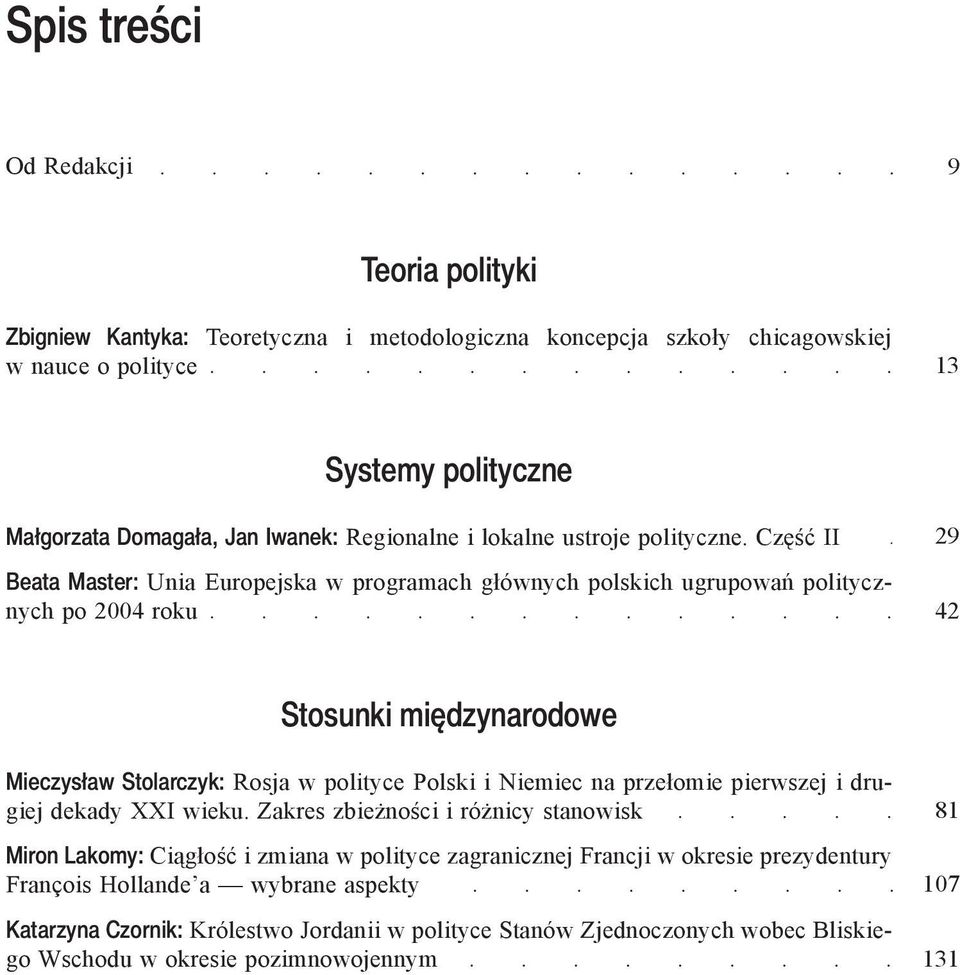 29 42 Stosunki międzynarodowe Mieczysław Stolarczyk: Rosja w polityce Polski i Niemiec na przełomie pierwszej i drugiej dekady XXI wieku.