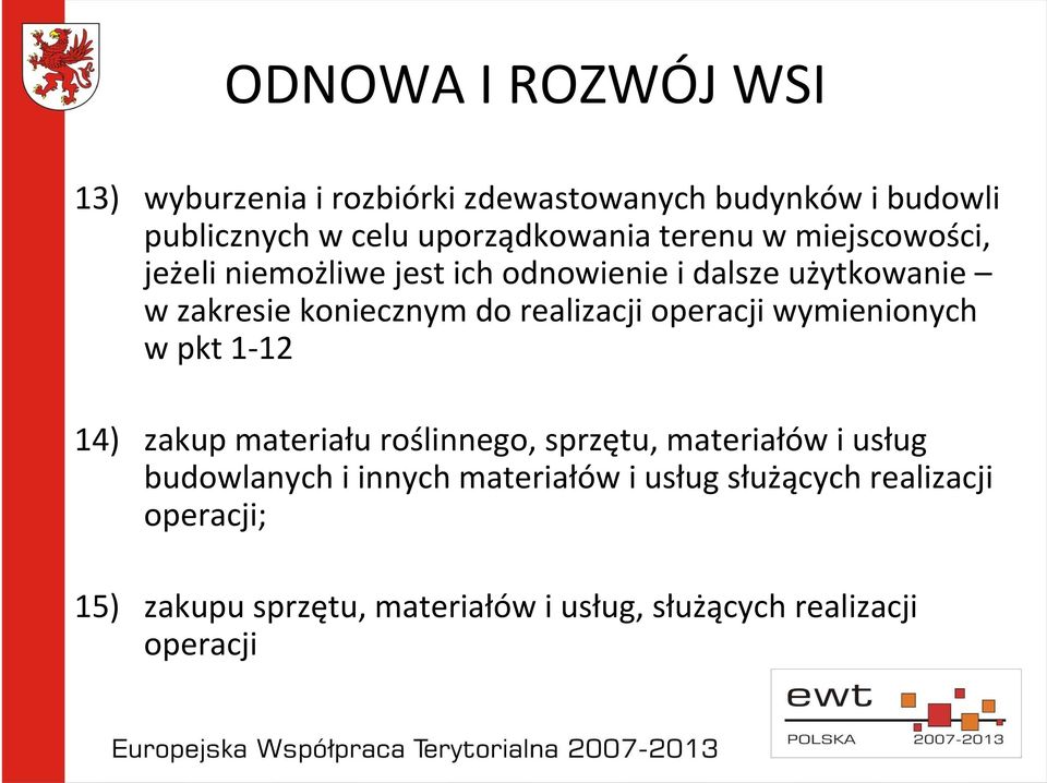 realizacji operacji wymienionych w pkt1-12 14) zakup materiału roślinnego, sprzętu, materiałów i usług budowlanych i