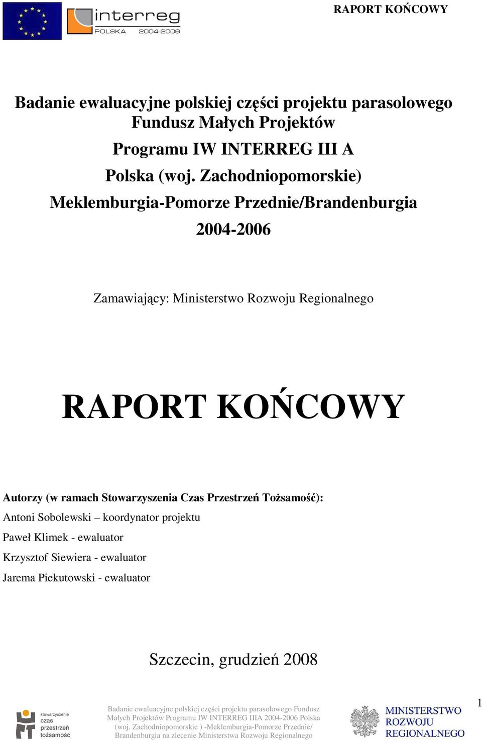 Regionalnego RAPORT KOŃCOWY Autorzy (w ramach Stowarzyszenia Czas Przestrzeń Tożsamość): Antoni Sobolewski