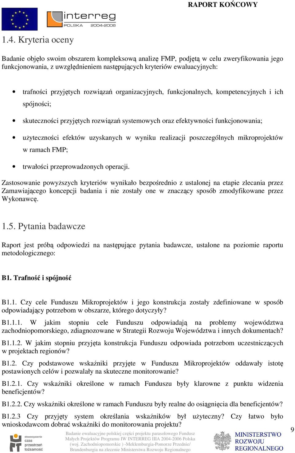 w wyniku realizacji poszczególnych mikroprojektów w ramach FMP; trwałości przeprowadzonych operacji.